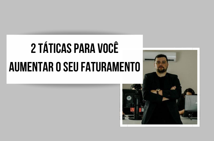 2 táticas para você AUMENTAR o seu FATURAMENTO